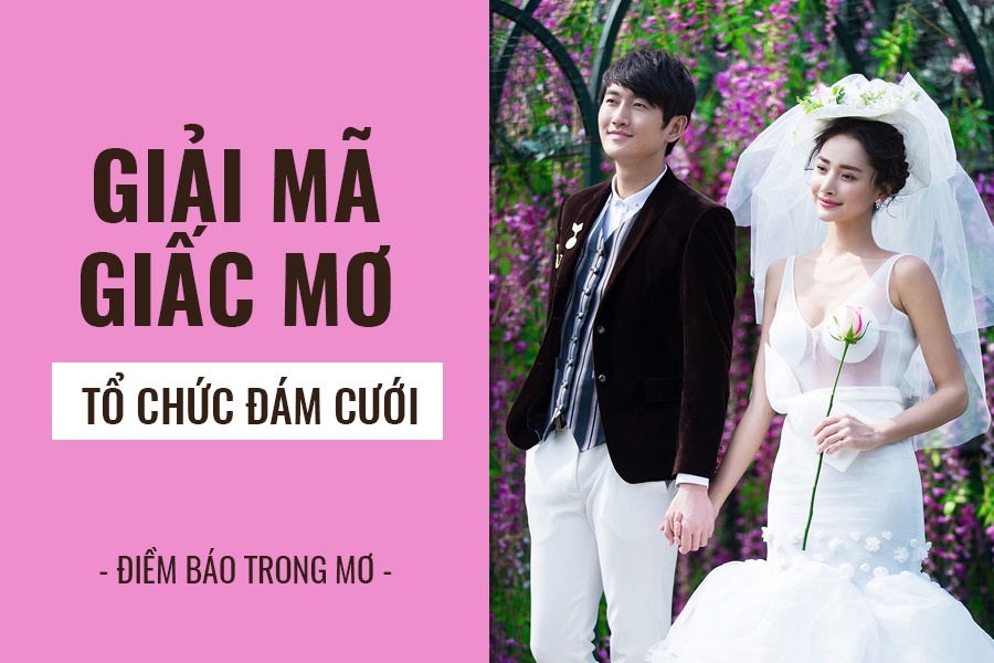 Giải mã ý nghĩa cụ thể của giấc mơ thấy đám cưới 